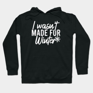 I Wasn't Made For Winter Hoodie